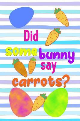 Did Some Bunny Say Carrots?: Spring Gift Note Book for Easter Holidays by Candlelight Publications