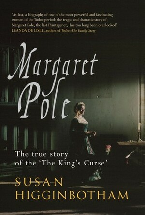 Margaret Pole: The Countess in the Tower by Susan Higginbotham