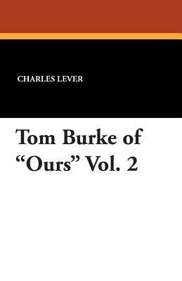 Tom Burke of Ours Vol. 2 by Charles Lever
