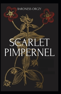 The Scarlet Pimpernel Illustrated by Baroness Orczy