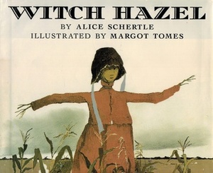 Witch Hazel by Margot Tomes, Alice Schertle