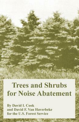 Trees and Shrubs for Noise Abatement by David I. Cook, U. S. Forest Service, David F. Van Haverbeke