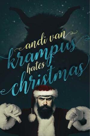 Krampus Hates Christmas by Andi Van