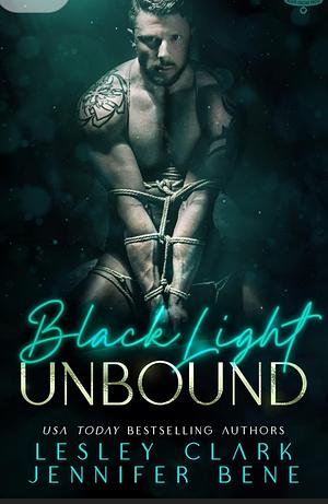 Black Light: Unbound by Jennifer Bene, Lesley Clark