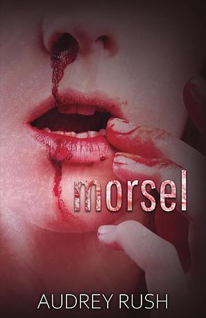 Morsel by Audrey Rush