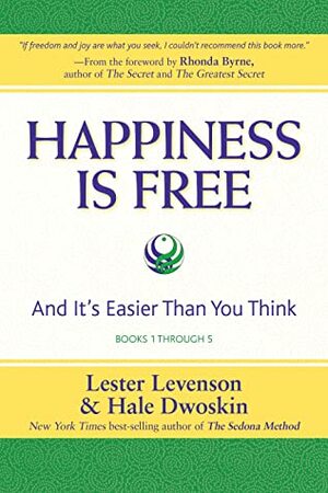Happiness Is Free: And It's Easier Than You Think, Books 1 through 5, The Greatest Secret Edition by Hale Dwoskin, Rhonda Byrne, Lester Levenson