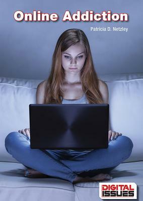 Online Addiction by Patricia D. Netzley