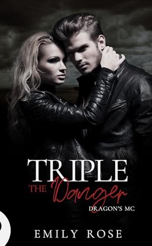 Triple the Danger by Emily Rose