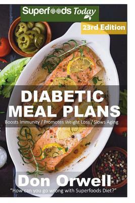 Diabetic Meal Plans: Diabetes Type-2 Quick & Easy Gluten Free Low Cholesterol Whole Foods Diabetic Recipes full of Antioxidants & Phytochem by Don Orwell