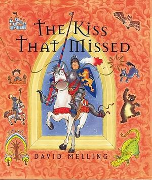 The Kiss That Missed by David Melling