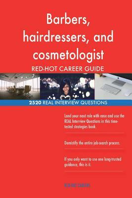 Barbers, hairdressers, and cosmetologist RED-HOT Career; 2520 REAL Interview Que by Red-Hot Careers
