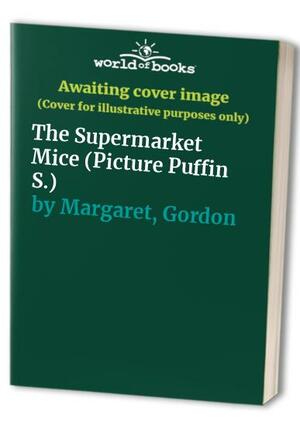 The Supermarket Mice by Margaret Gordon