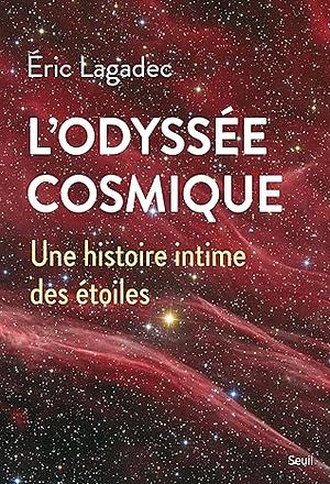 L'Odyssée cosmique. Une histoire intime des étoiles by Éric Lagadec