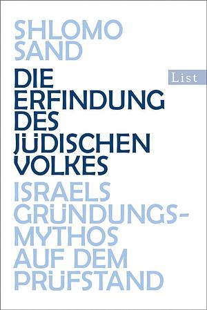 Die Erfindung des jüdischen Volkes: Israels Gründungsmythos auf dem Prüfstand by Shlomo Sand, Yael Lotan