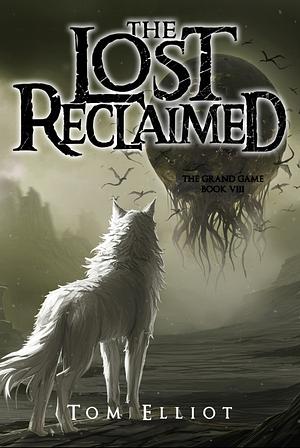 The Lost Reclaimed by Tom Elliot