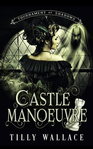 Castle Manoeuvre by Tilly Wallace