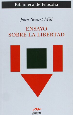 Ensayo Sobre La Libertad by John Stuart Mill