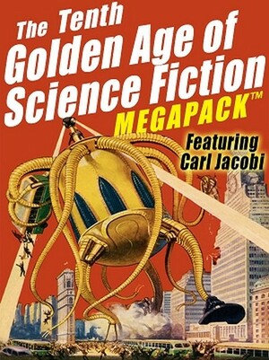 The Tenth Golden Age of Science Fiction MEGAPACK: Carl Jacobi by Carl Jacobi
