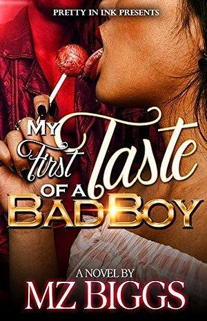 My First Taste Of A Bad Boy by Mz. Biggs, Mz. Biggs