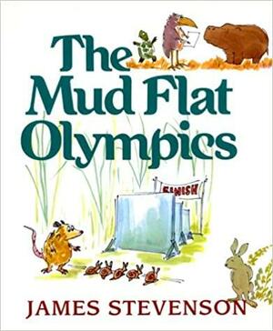 The Mud Flat Olympics by James Stevenson