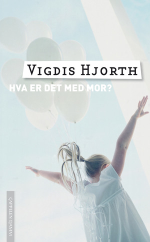 Hva er det med mor by Vigdis Hjorth