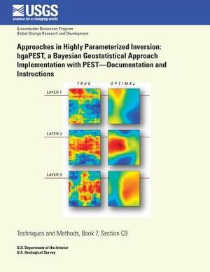 Approaches in Highly Parameterized Inversion: bgaPEST, a Bayesian Geostatistical Approach Implementation With PEST?Documentation and Instructions by Randall J. Hunt, Marco D'Oria, John E. Doherty