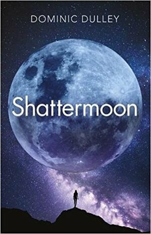 Shattermoon by Dominic Dulley