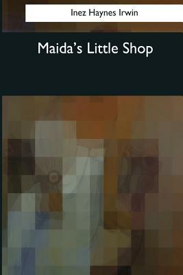 Maida's Little Shop by Inez Haynes Irwin