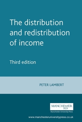 The Distribution and Redistribution of Income: Third Edition by Peter Lambert