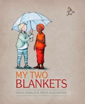 My Two Blankets by Freya Blackwood, Irena Kobald