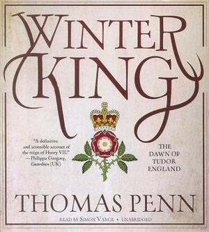 Winter King: The Dawn of Tudor England by Thomas Penn