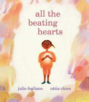 All the Beating Hearts by Julie Fogliano