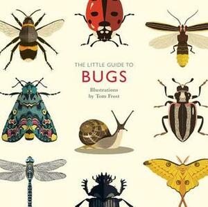 The Little Guide to Bugs by Tom Frost