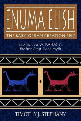 Enuma Elish: The Babylonian Creation Epic by Anonymous