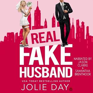 Real Fake Husband: An Enemies-to-Lovers Romance by Jolie Day