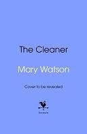 The Cleaner: The most addictive, page-turning new thriller of 2025 by Mary Watson