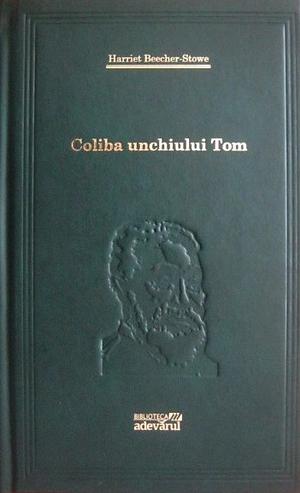 Coliba unchiului Tom by Harriet Beecher Stowe