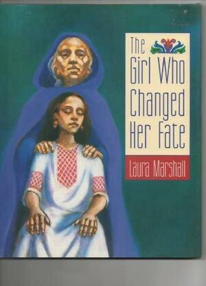 The Girl Who Changed Her Fate by Laura Marshall