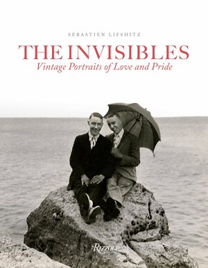 The Invisibles: Vintage Portraits of Love and Pride by SМ©bastien Lifshitz