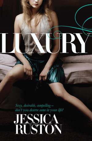 Luxury: An irresistable story of glamour and scandal by Jessica Ruston