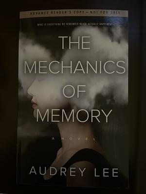 The Mechanics of Memory by Audrey Lee