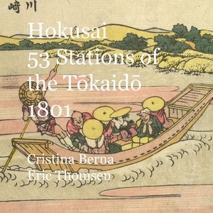 Hokusai 53 Stations of the T&#333;kaid&#333; 1801: Premium by Cristina Berna, Eric Thomsen