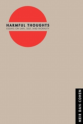 Harmful Thoughts: Essays on Law, Self, and Morality by Meir Dan-Cohen