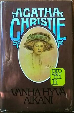 Agatha Christie: Vanha hyvä aikani by Agatha Christie