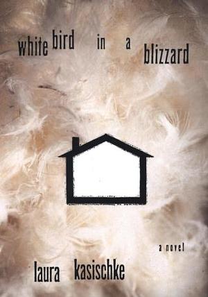 White Bird In A Blizzard by Laura Kasischke