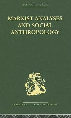 Marxist Analyses and Social Anthropology by Maurice Bloch