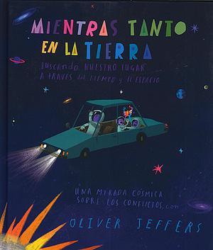 Mientras Tanto En La Tierra by Oliver Jeffers