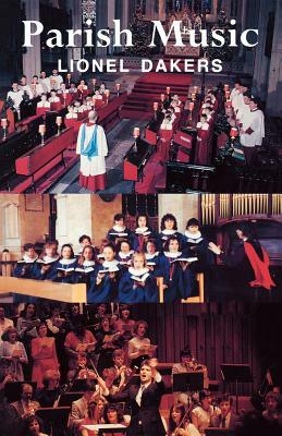 Parish Music: A Working Guide for Clergy and Organists by Lionel Dakers