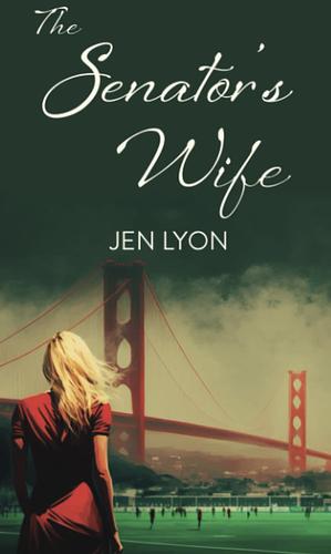 The Senator's Wife by Jen Lyon