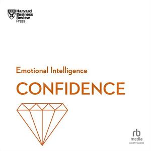 Confidence (HBR Emotional Intelligence Series) by Harvard Business Review